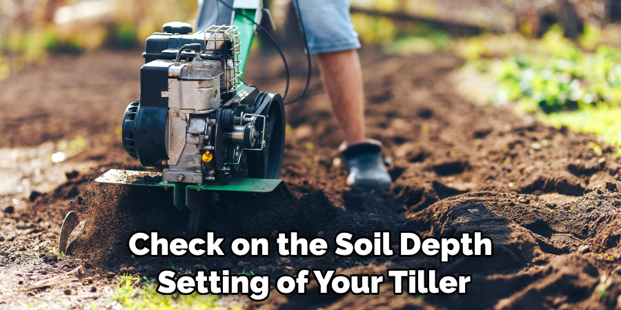 Check on the Soil Depth  Setting of Your Tiller
