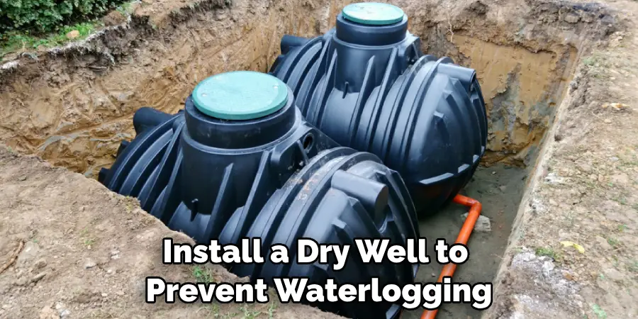 Install a Dry Well to Prevent Waterlogging