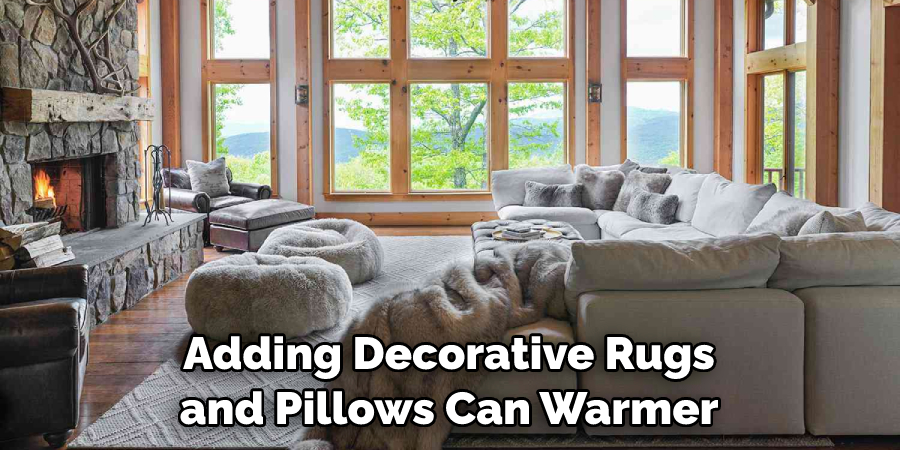 Adding Decorative Rugs and Pillows Can Warmer