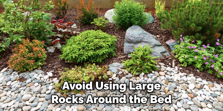 Avoid Using Large Rocks Around the Bed