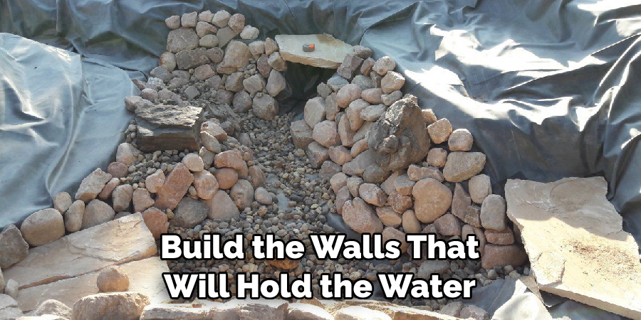 Build the Walls That Will Hold the Water