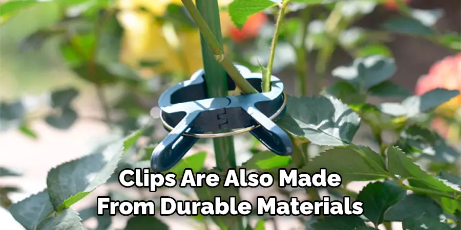 Clips Are Also Made From Durable Materials