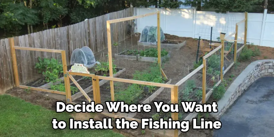 Decide Where You Want to Install the Fishing Line