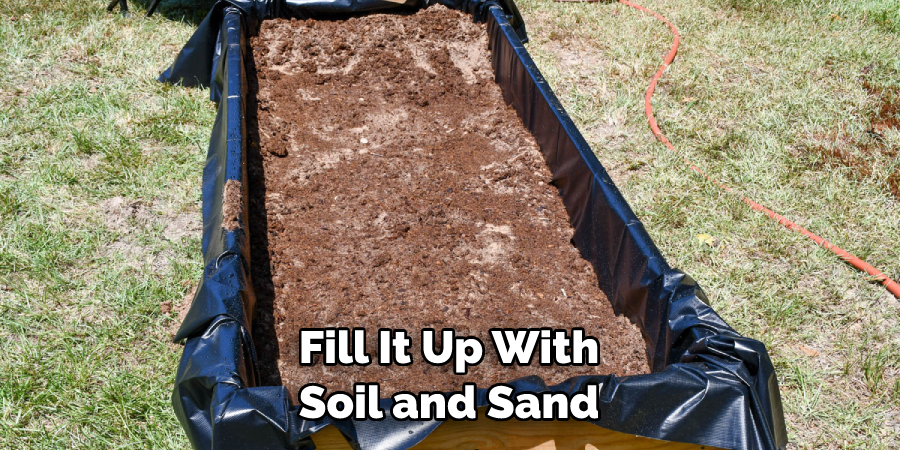 Fill It Up With Soil and Sand