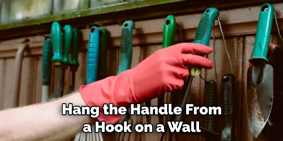 Hang the Handle From a Hook on a Wall