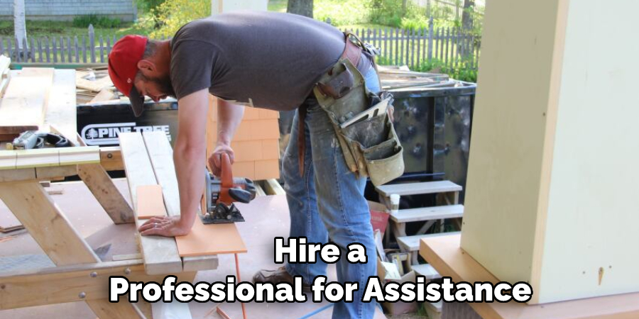 Hire a Professional for Assistance