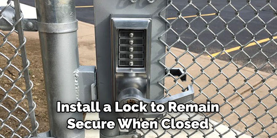 Install a Lock to Remain Secure When Closed