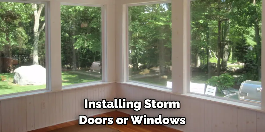 Installing Storm 
Doors or Windows