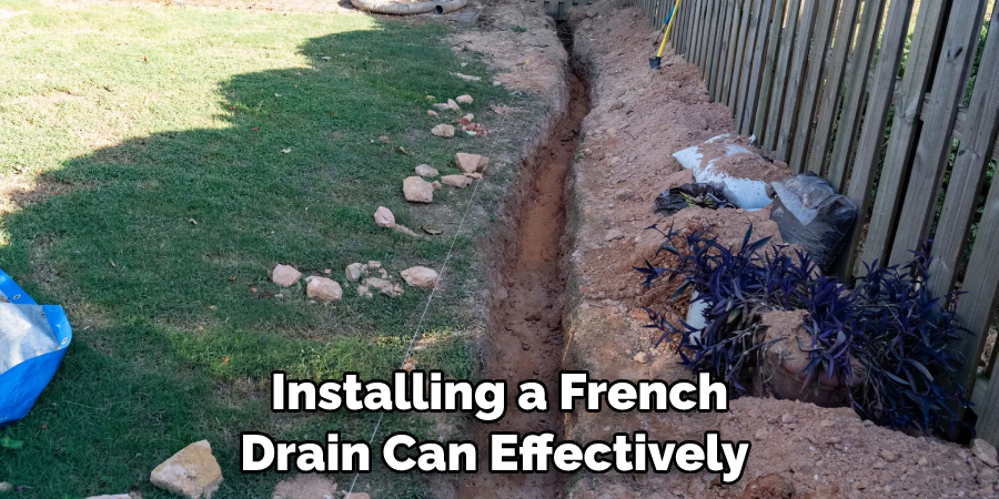 Installing a French Drain Can Effectively 