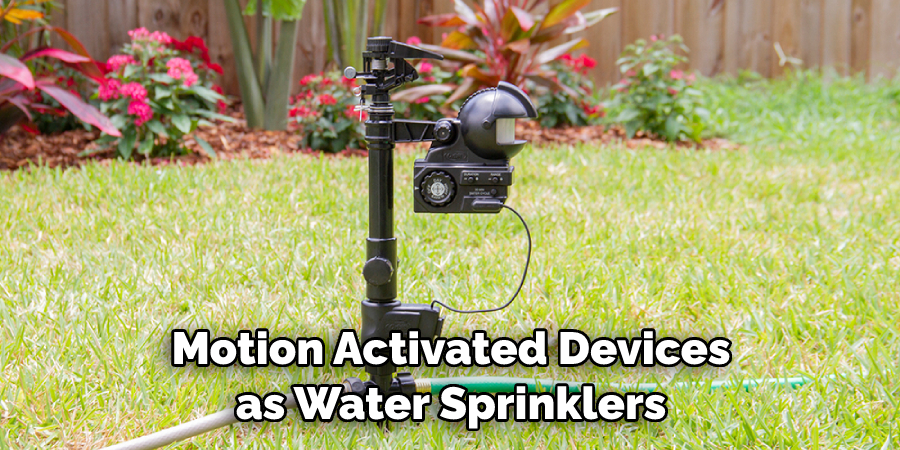 Motion Activated Devices as Water Sprinklers