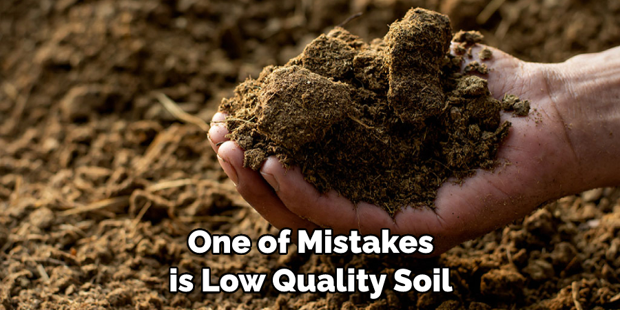 One of Mistakes is Low Quality Soil