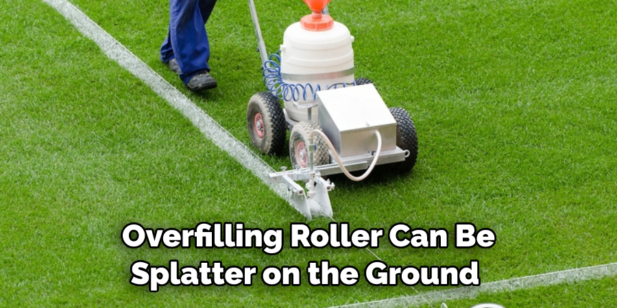 Overfilling Roller Can Be Splatter on the Ground 