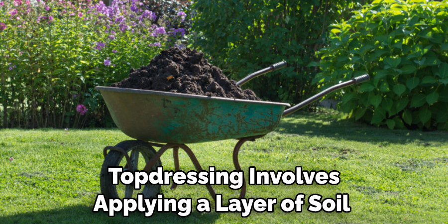 Topdressing Involves Applying a Layer of Soil 