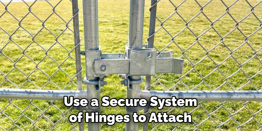 Use a Secure System of Hinges to Attach