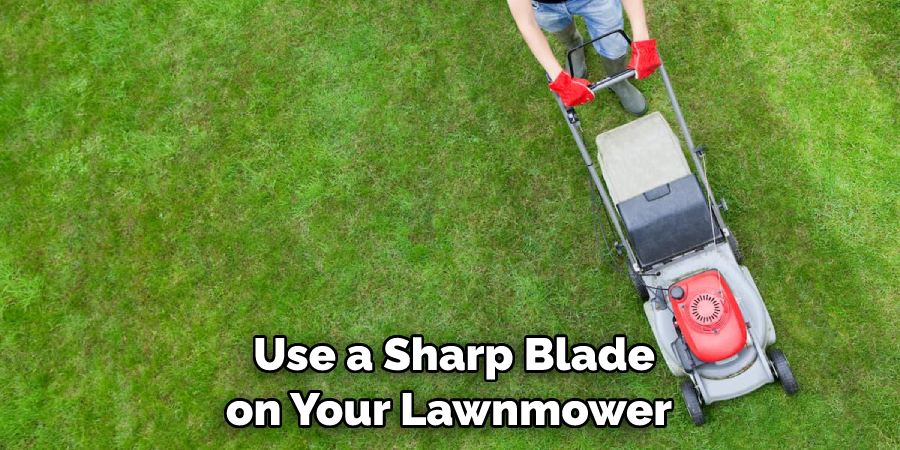 Use a Sharp Blade on Your Lawnmower