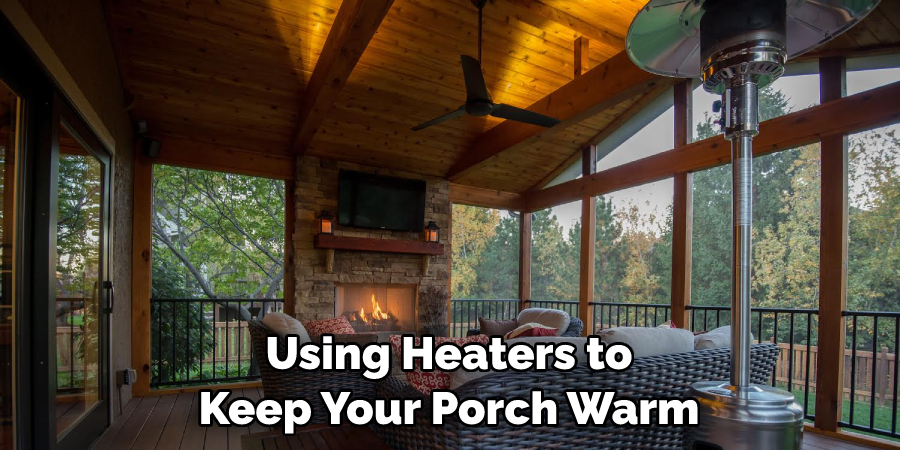 Using Heaters to Keep Your Porch Warm