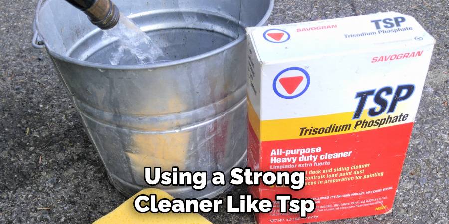 Using a Strong Cleaner Like Tsp