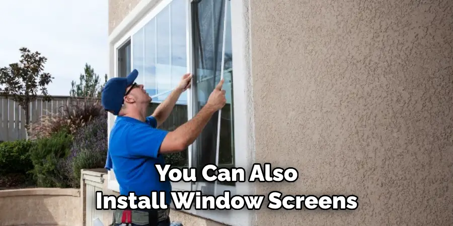 You Can Also Install Window Screens