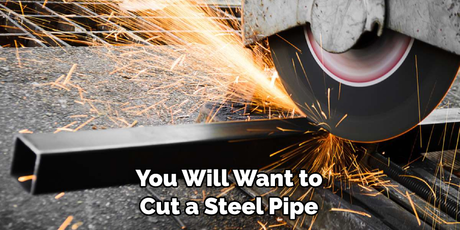 You Will Want to Cut a Steel Pipe