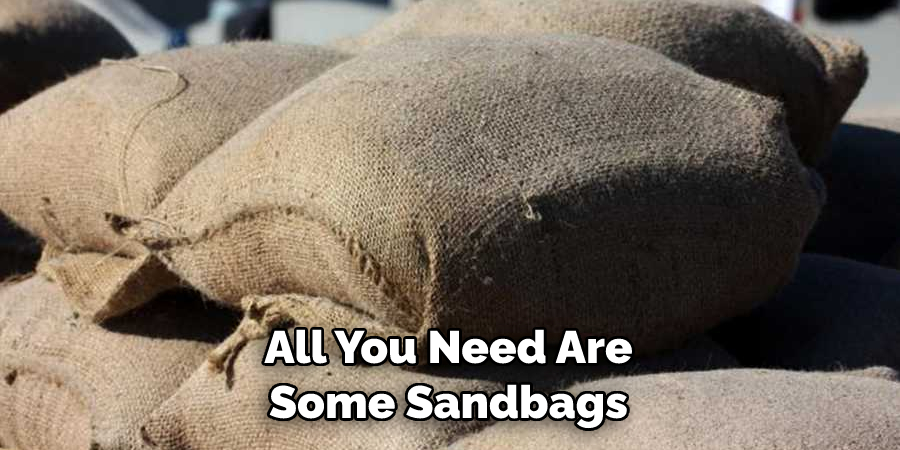 All You Need Are Some Sandbags