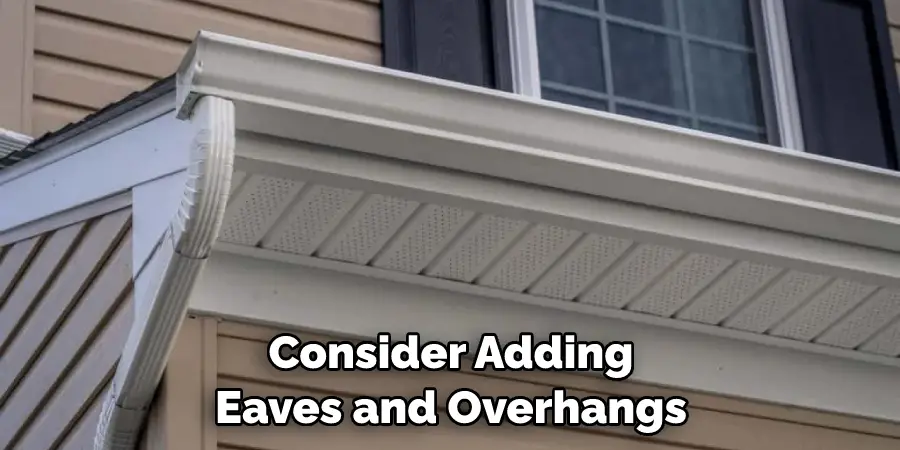 Consider Adding Eaves and Overhangs