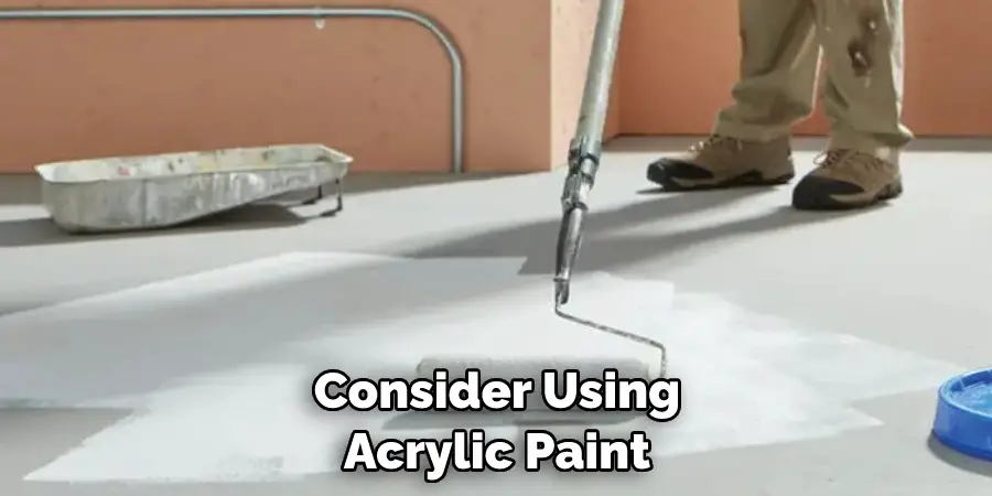 Consider Using Acrylic Paint