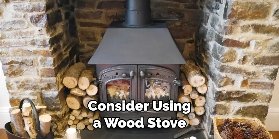 Consider Using a Wood Stove