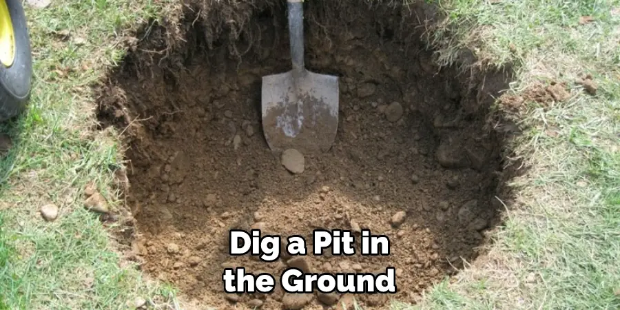 Dig a Pit in the Ground