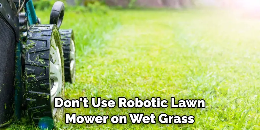 Don't Use Robotic Lawn Mower on Wet Grass