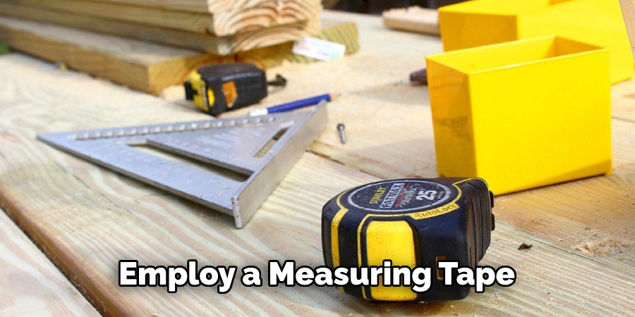 Employ a Measuring Tape
