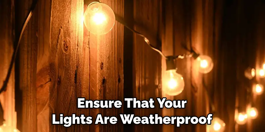 Ensure That Your Lights Are Weatherproof