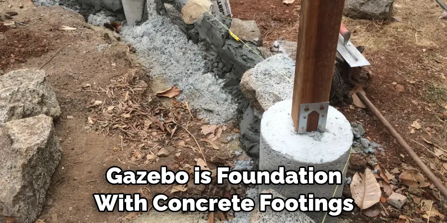 Gazebo is Foundation With Concrete Footings
