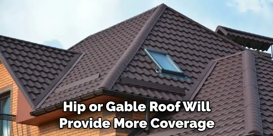 Hip or Gable Roof Will Provide More Coverage