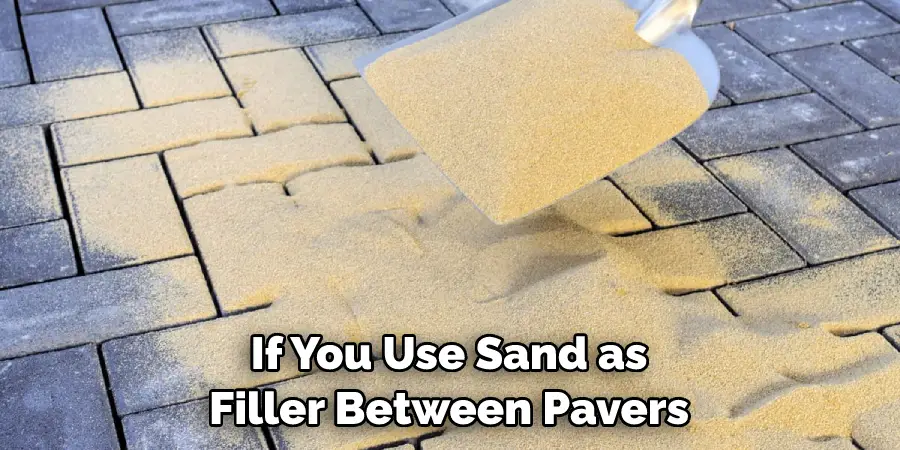 If You Use Sand as Filler Between Pavers
