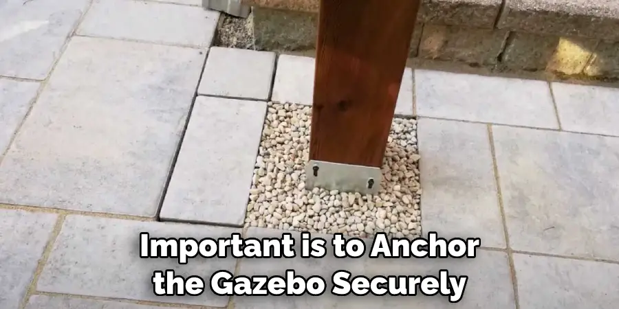 Important is to Anchor the Gazebo Securely