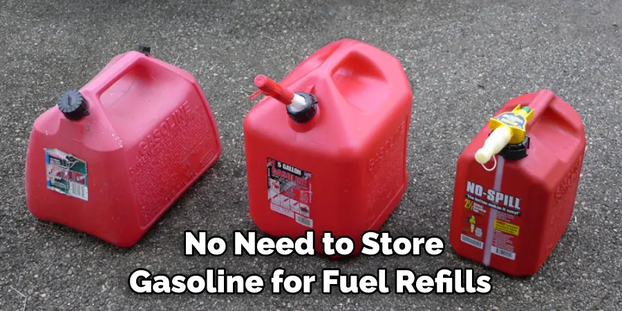 No Need to Store Gasoline for Fuel Refills