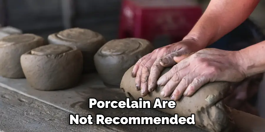 Porcelain Are Not Recommended
