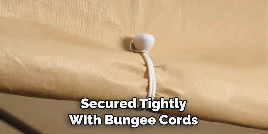 Secured Tightly With Bungee Cords