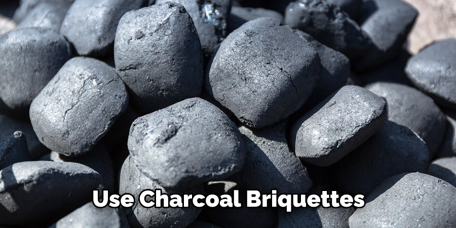 Use Charcoal Briquettes