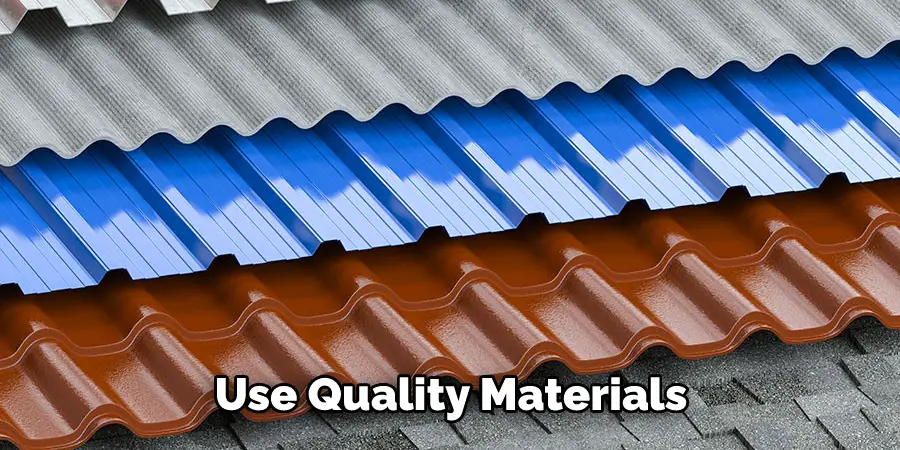 Use Quality Materials