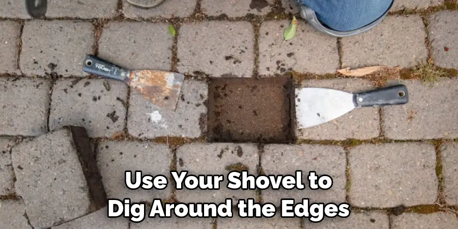 Use Your Shovel to Dig Around the Edges