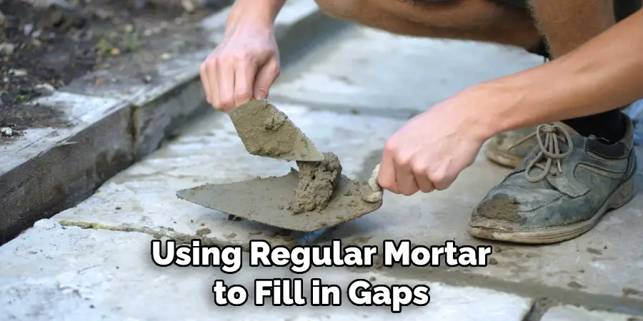 Using Regular Mortar to Fill in Gaps