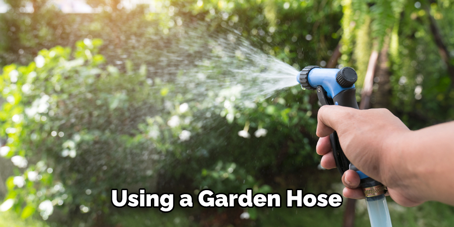 Using a Garden Hose