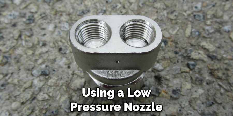 Using a Low Pressure Nozzle