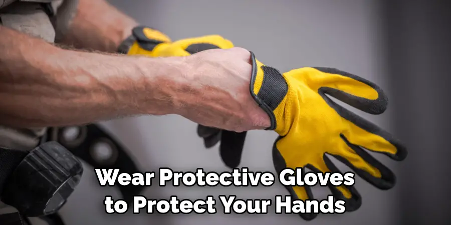 Wear Protective Gloves to Protect Your Hands