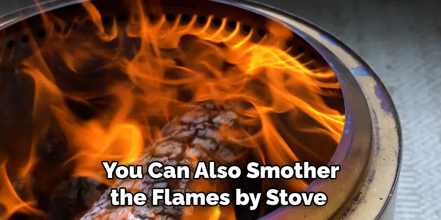 You Can Also Smother the Flames by Stove 