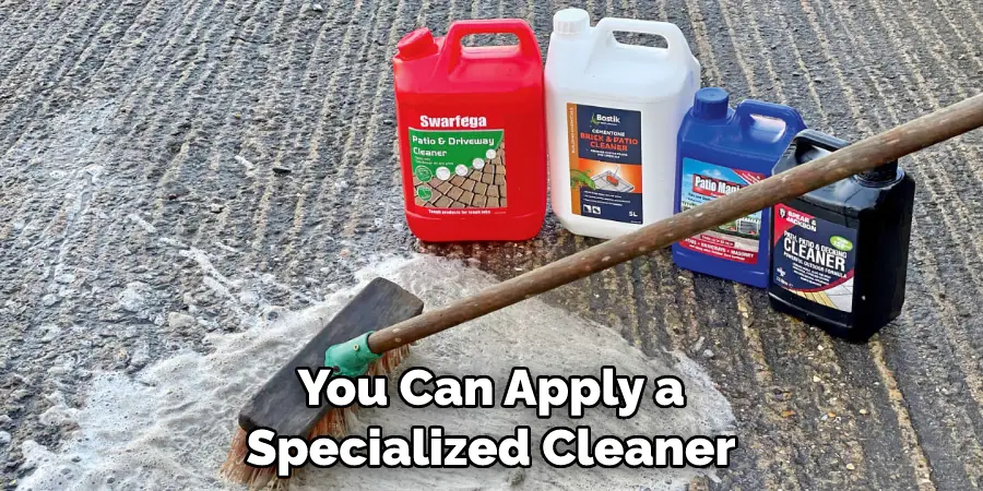 You Can Apply a Specialized Cleaner