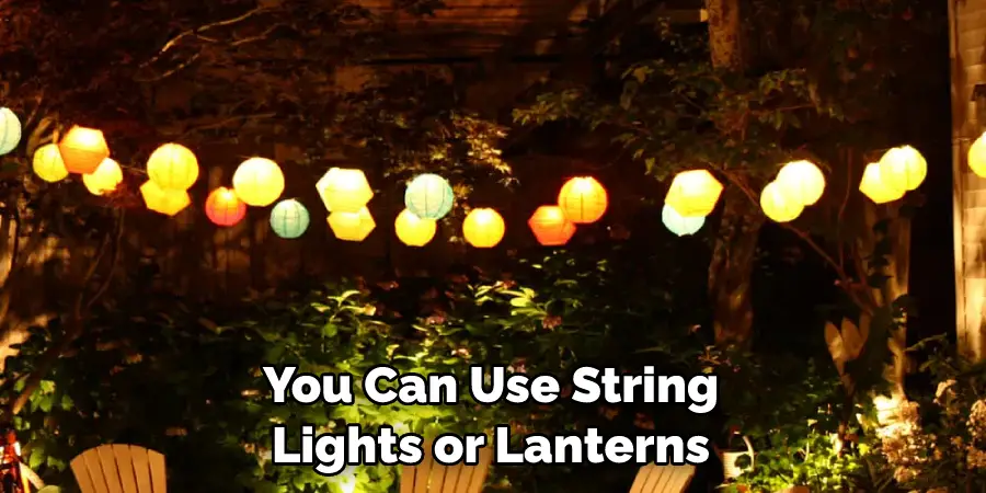 You Can Use String Lights or Lanterns