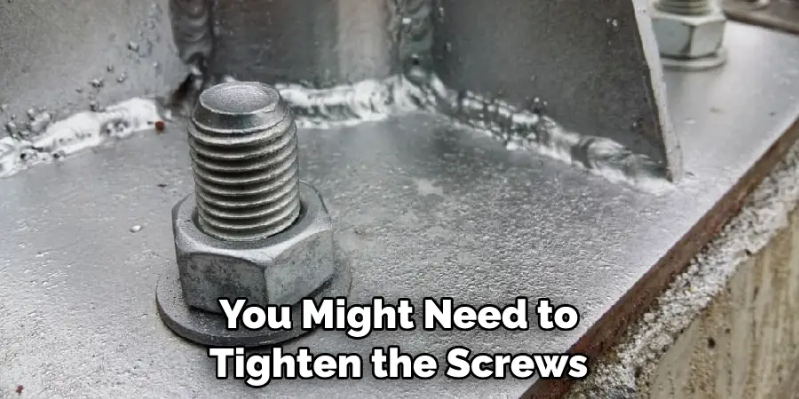 You Might Need to Tighten the Screws
