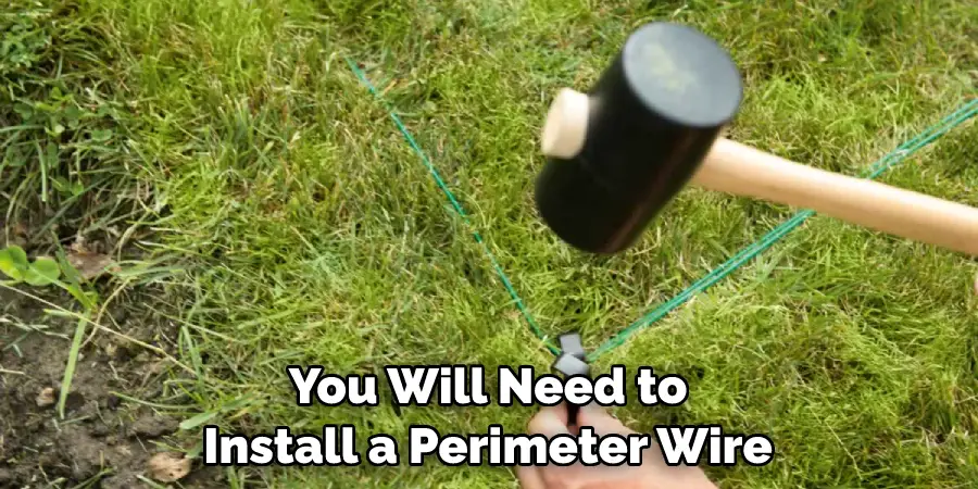 You Will Need to Install a Perimeter Wire
